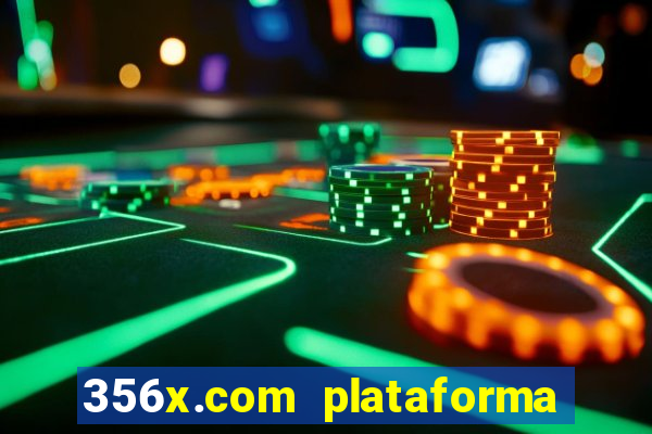 356x.com plataforma de jogos