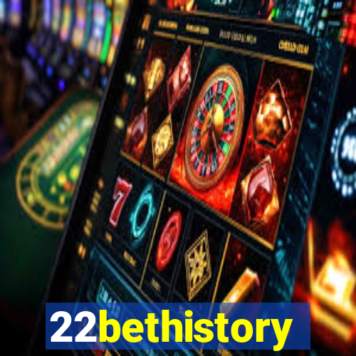 22bethistory