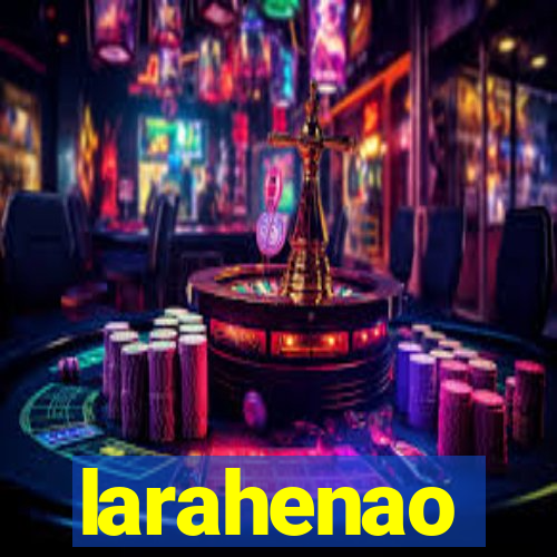 larahenao