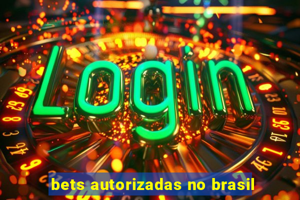 bets autorizadas no brasil