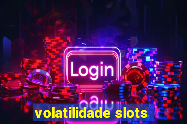 volatilidade slots