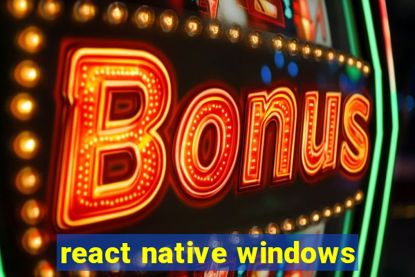 react native windows