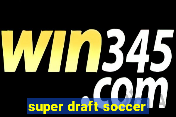 super draft soccer