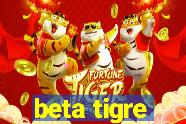 beta tigre