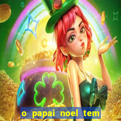 o papai noel tem quantos anos