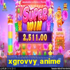 xgrovvy anime