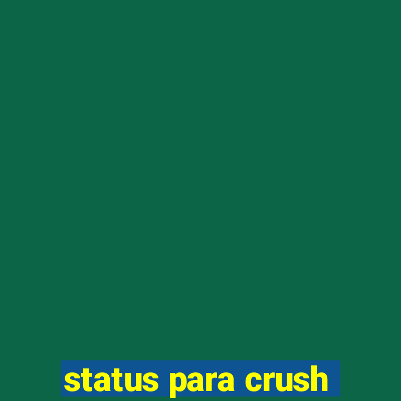 status para crush