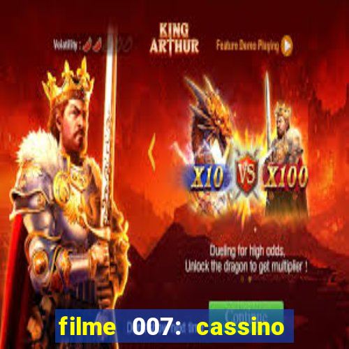 filme 007: cassino royale completo dublado