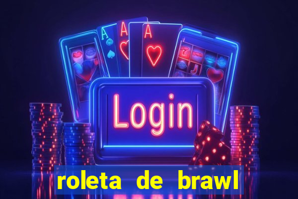 roleta de brawl stars 2024