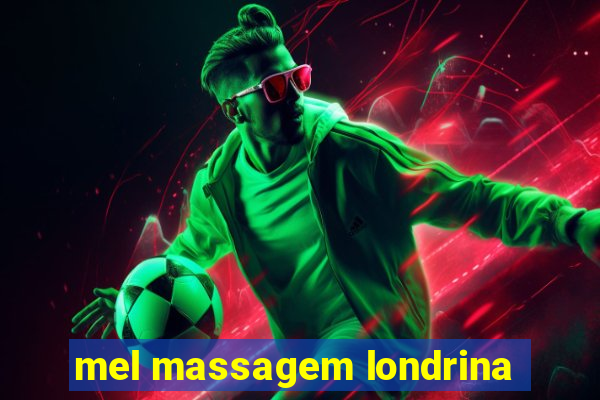 mel massagem londrina