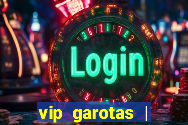 vip garotas | acompanhantes santa maria