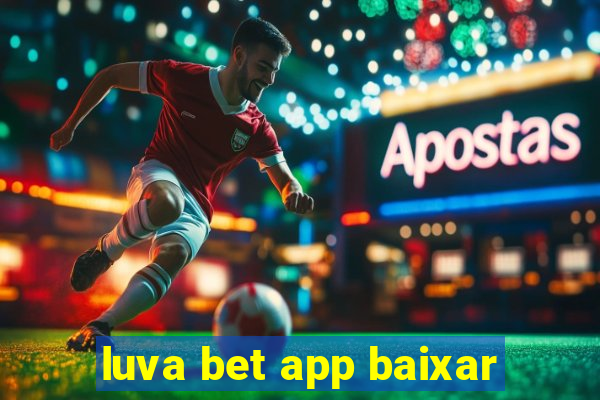 luva bet app baixar