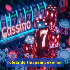 roleta de tipagem pokemon