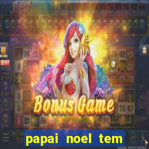 papai noel tem quantos anos