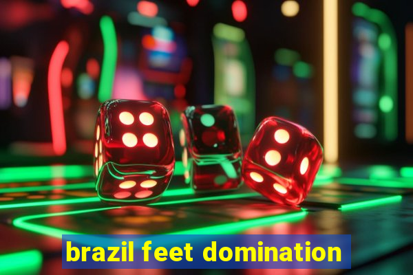 brazil feet domination