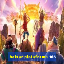 baixar plataforma 166