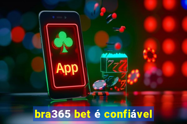 bra365 bet é confiável