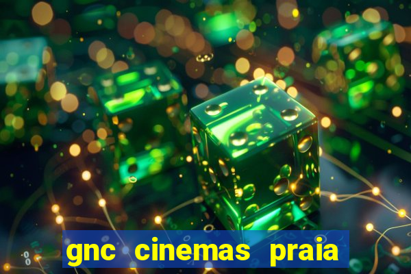 gnc cinemas praia de belas