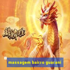 massagem bairro guarani