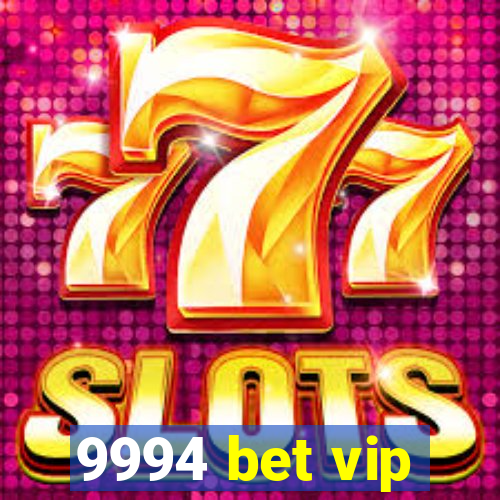 9994 bet vip