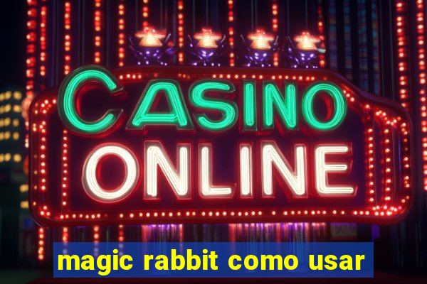 magic rabbit como usar