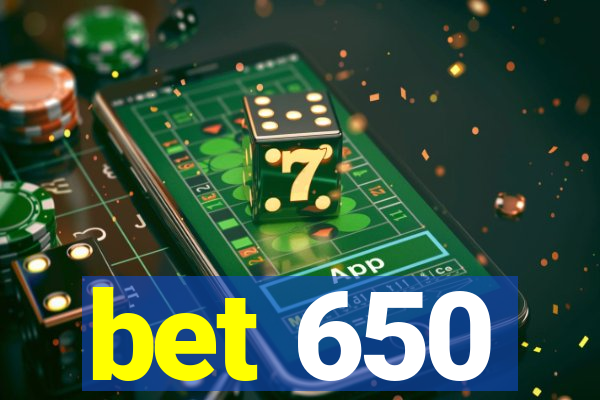 bet 650