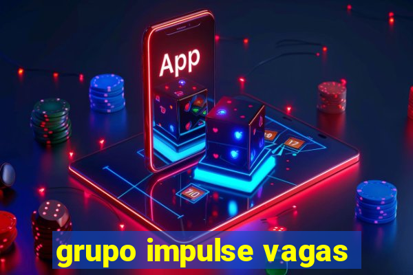 grupo impulse vagas