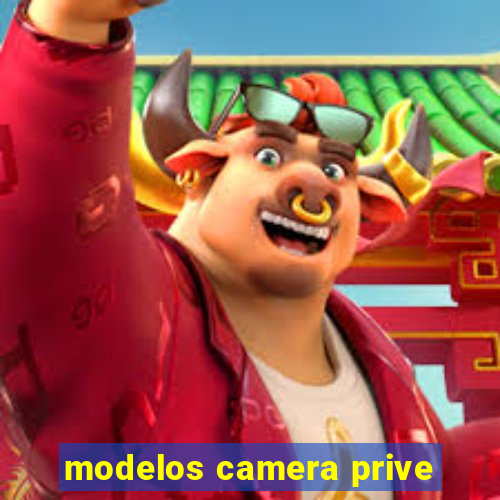 modelos camera prive