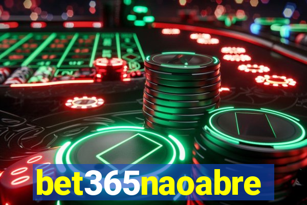 bet365naoabre