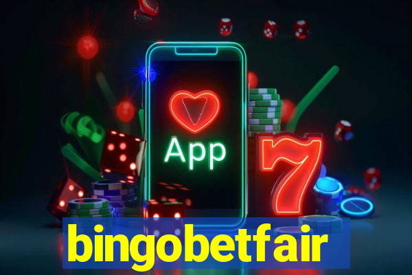 bingobetfair