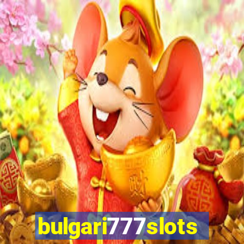 bulgari777slots.com