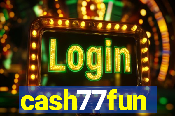 cash77fun