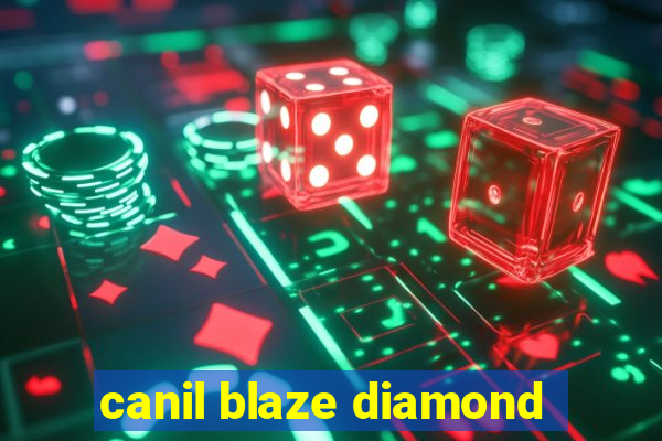 canil blaze diamond