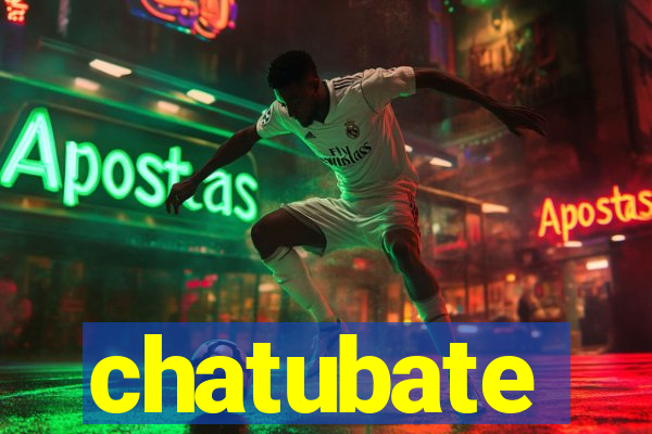 chatubate