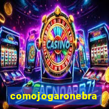 comojogaronebra