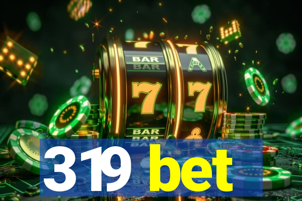 319 bet