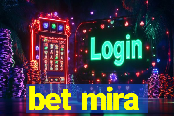 bet mira