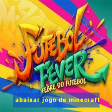 abaixar jogo de minecraft