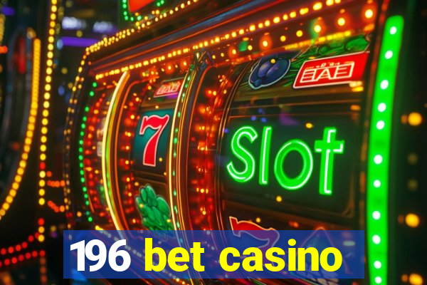 196 bet casino