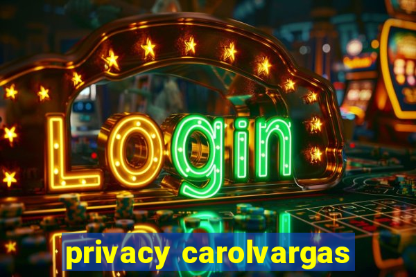 privacy carolvargas