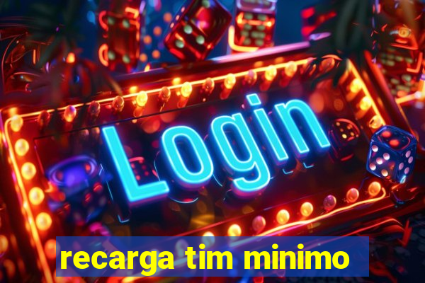 recarga tim minimo