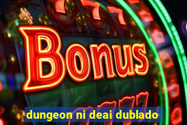 dungeon ni deai dublado