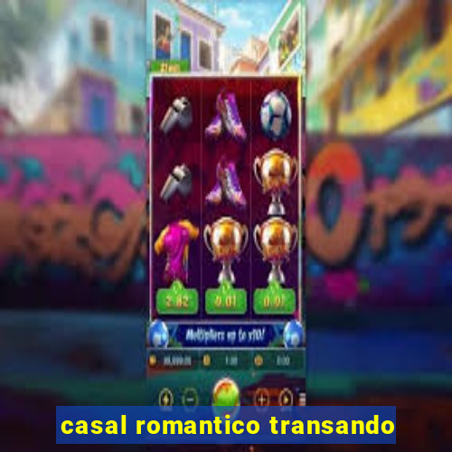 casal romantico transando