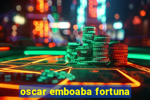 oscar emboaba fortuna