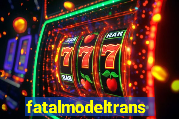 fatalmodeltrans