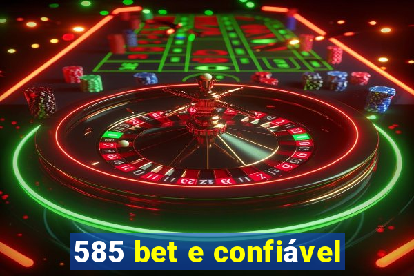 585 bet e confiável