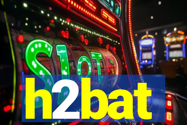 h2bat