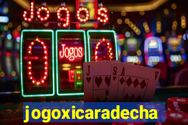 jogoxicaradecha