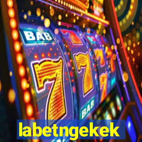 labetngekek