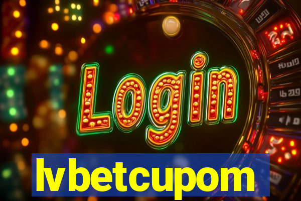 lvbetcupom